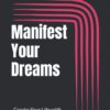 A book cover with the words manifest your dreams